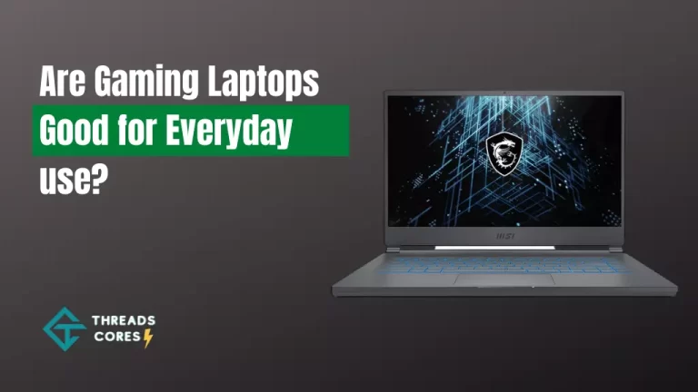 Are Gaming Laptops Good for Everyday use? Experts Opinion