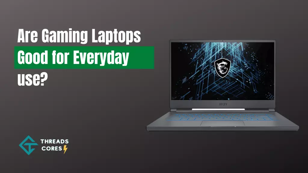 Are Gaming Laptops Good for Everyday use