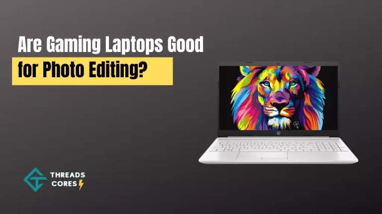 Are Gaming Laptops Good for Photo Editing?
