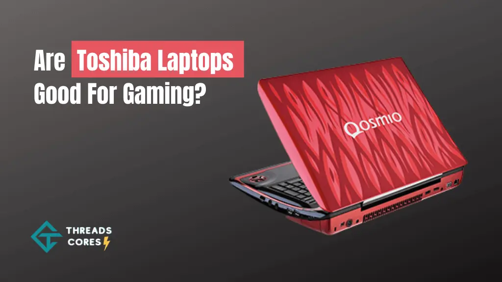 Are Toshiba Laptops Good For Gaming
