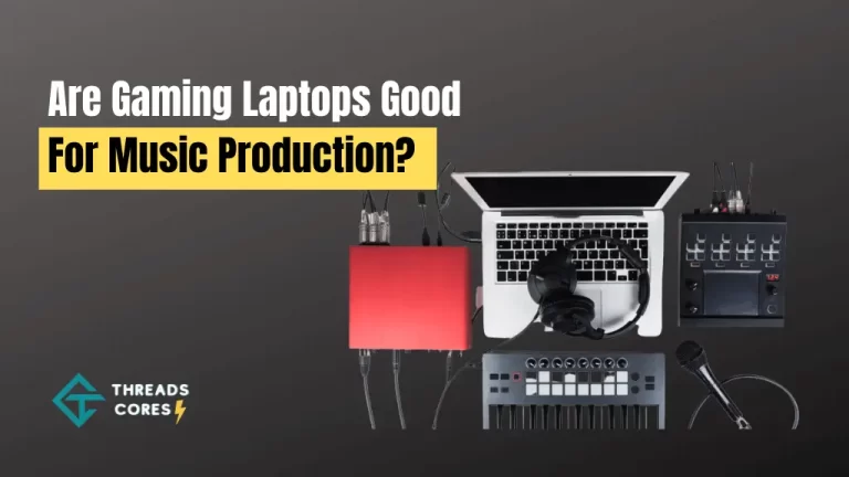 Are Gaming Laptops Good For Music Production?