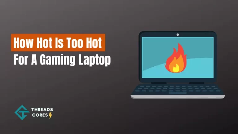 How Hot Is Too Hot For A Gaming Laptop? – Ideal Temps!!
