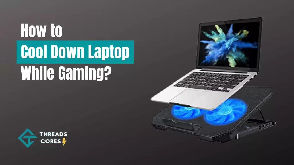 How to Cool Down Laptop While Gaming