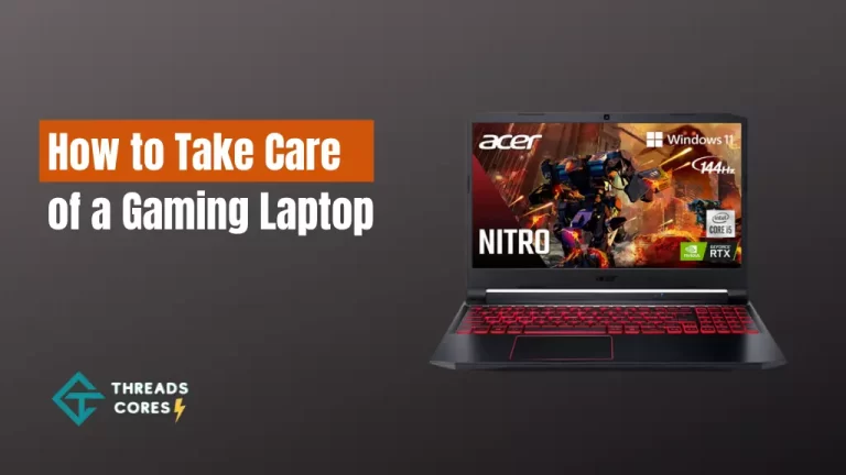 How to Take Care of a Gaming Laptop? Step by Step Guide