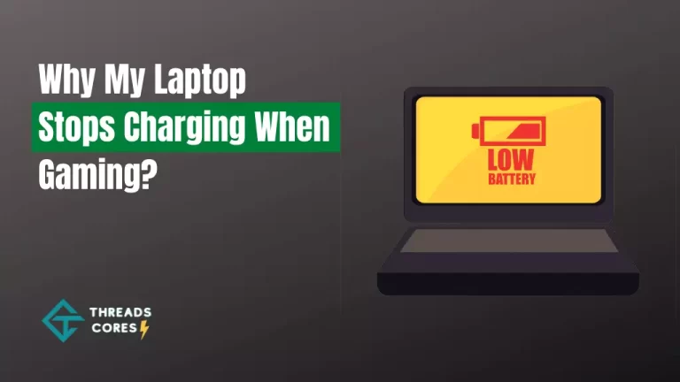 Why My Laptop Stops Charging When Gaming? – Quick Guide