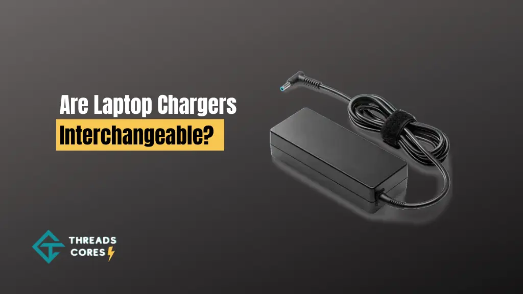 Are Laptop Chargers Interchangeable