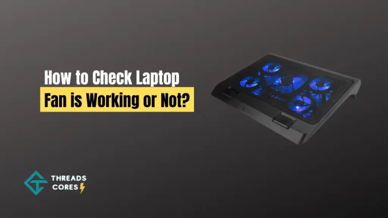 How to Check Laptop Fan is Working or Not?