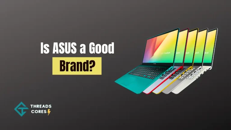 Is ASUS a Good Brand? – #1 Guide For You!