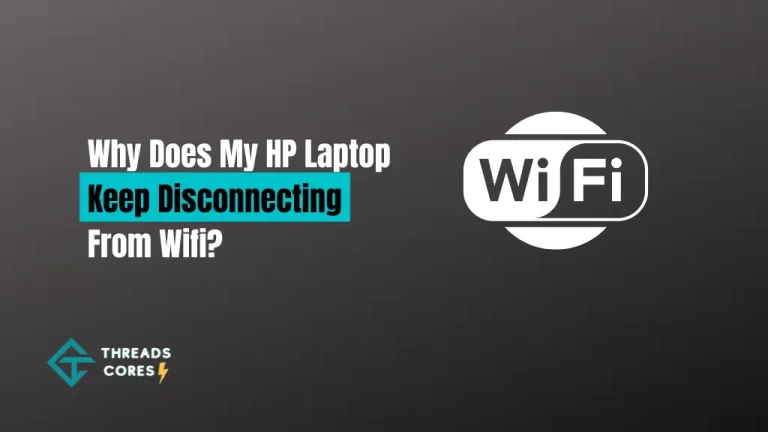 Why Does My HP Laptop Keep Disconnecting From Wifi?