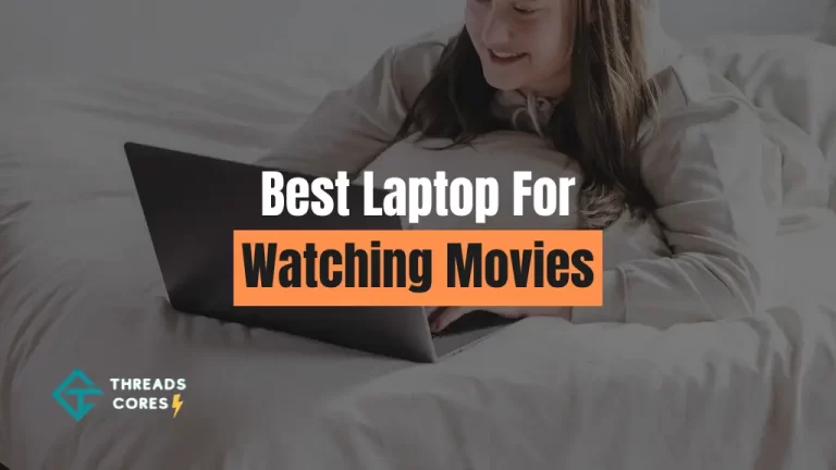 9 Best Laptop For Watching Movies & Streaming Videos 2024