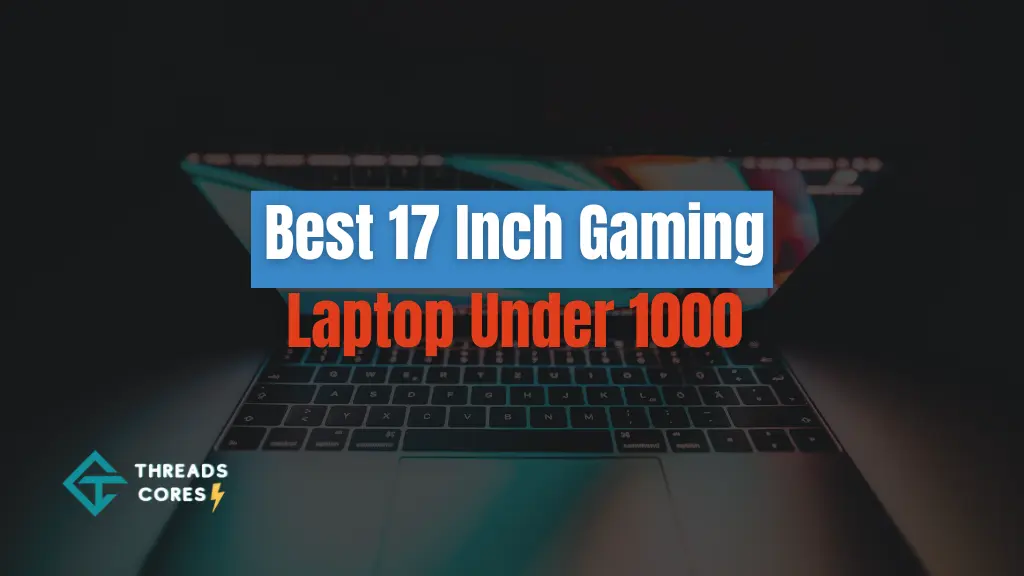 Best 17 Inch Gaming Laptop Under $1000
