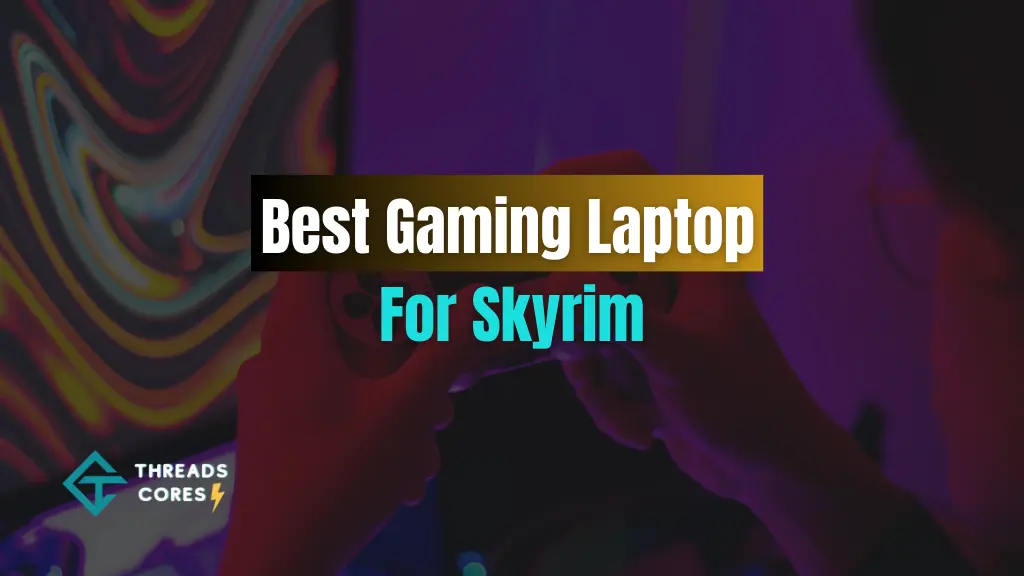 Best Gaming Laptop For Skyrim
