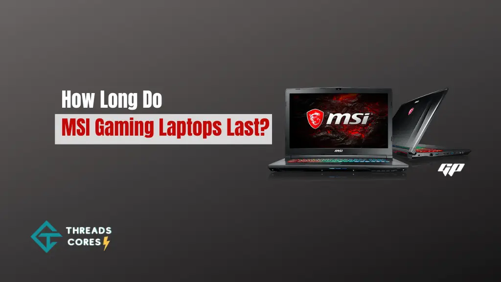 How Long Do MSI Gaming Laptops Last