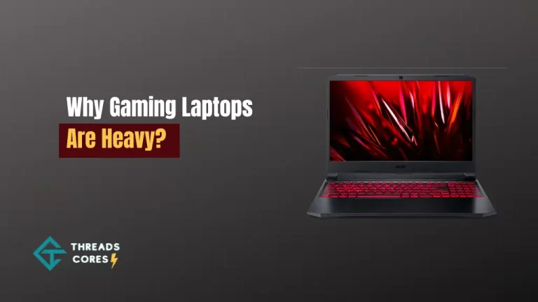 Why Gaming Laptop Are Heavy? – Factors & Reasons