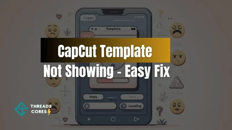 CapCut Template Not Showing – Easy Fix
